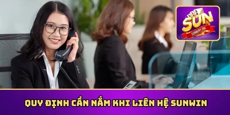 Quy định khi liên hệ Sunwin hội viên cần hiểu rõ