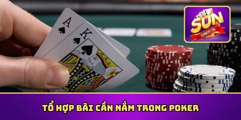Tổ hợp bài cần nắm trong Poker