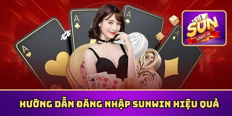 Hướng dẫn đăng nhập Sunwin hiệu quả