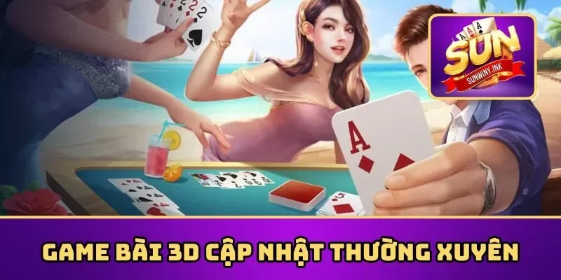 Game bài 3D cập nhật thường xuyên