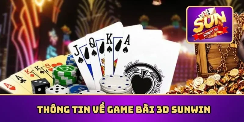 Thông tin về game bài 3D Sunwin