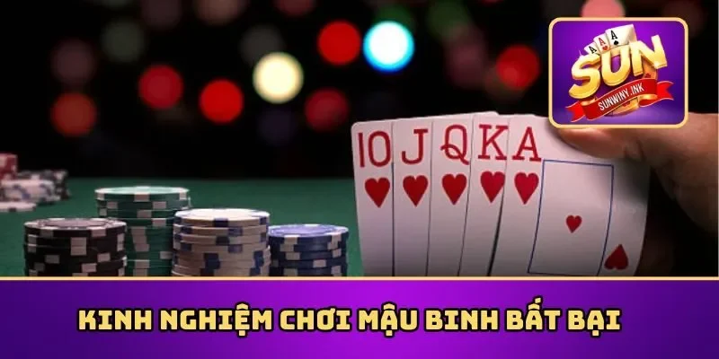 Kinh nghiệm chơi Mậu Binh bất bại