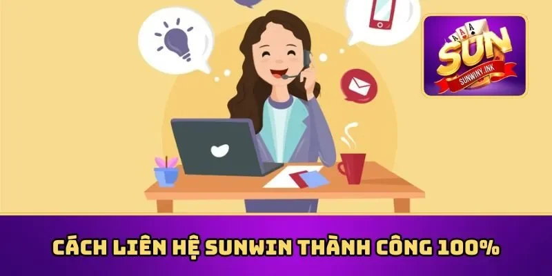 Áp dụng cách liên hệ Sunwin nhanh chóng