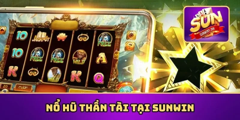 Nổ hũ thần tài tại Sunwin