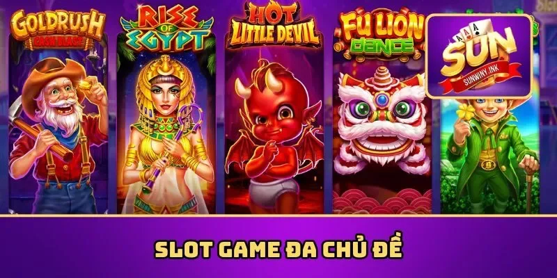 Kho slot game đa dạng chủ đề với tỷ lệ “nổ hũ” cực kỳ cao