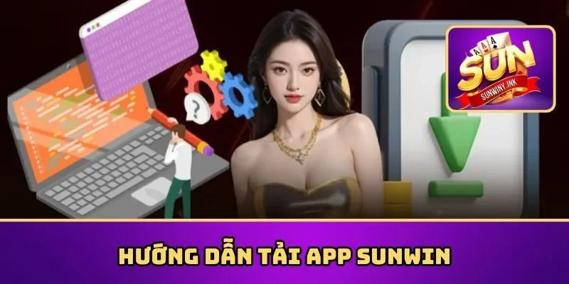 3 bước tải app Sunwin hiệu quả