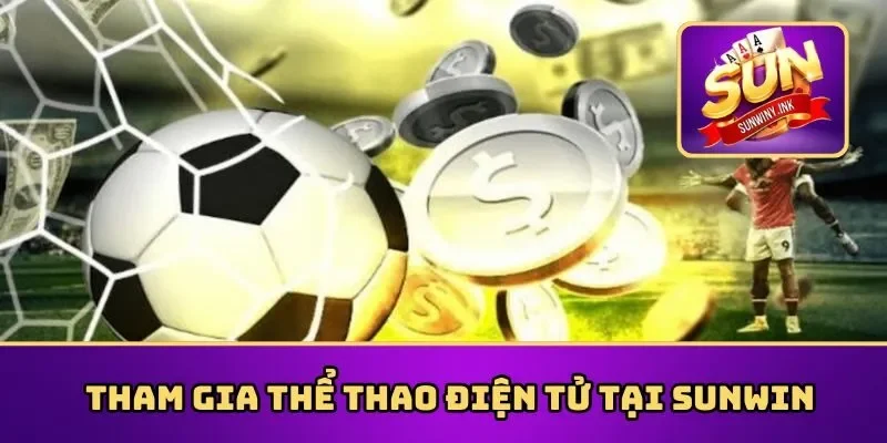 Tham gia thể thao điện tử tại Sunwin