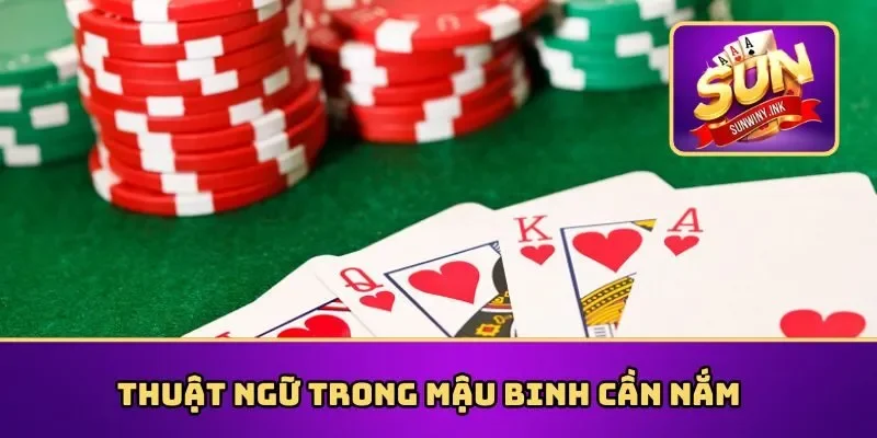 Thuật ngữ trong Mậu Binh cần nắm
