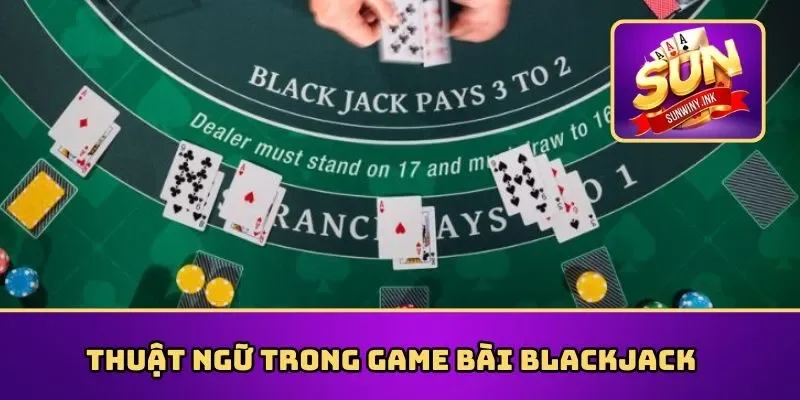Thuật ngữ trong game bài Blackjack